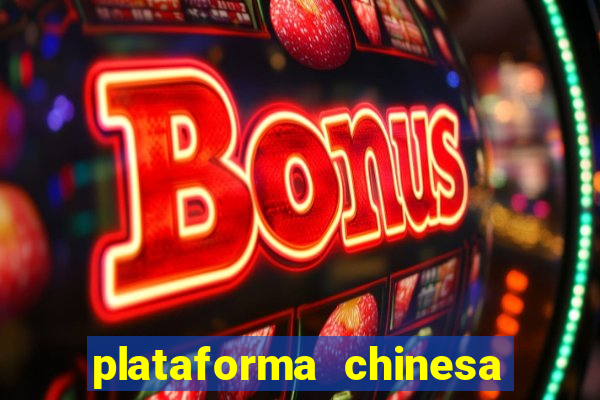 plataforma chinesa para ganhar dinheiro